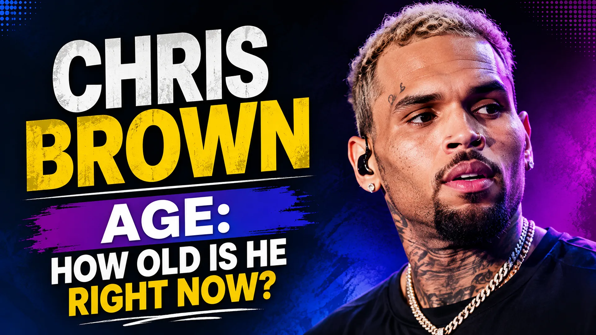 Chris Brown Age: How Old Is He Right Now? Singer portrait with age headline